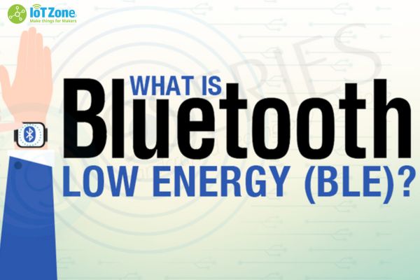 Công nghệ BLE là gì? Ứng dụng của BLE