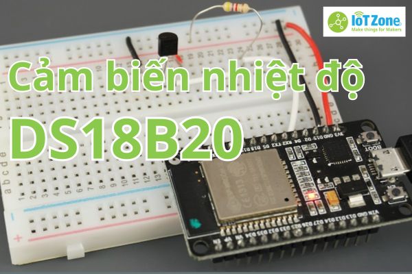 Hướng dẫn đo nhiệt độ bằng cảm biến nhiệt độ DS18B20 Arduino