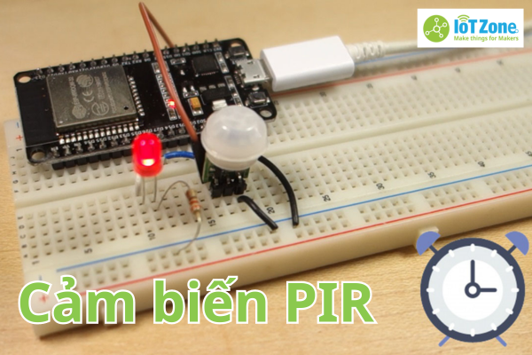 Hướng dẫn ESP32 PIR - Bật đèn khi có người và hẹn giờ tắt đèn