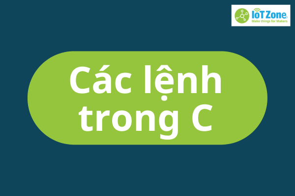 Các lệnh trong C cơ bản và hướng dẫn chi tiết
