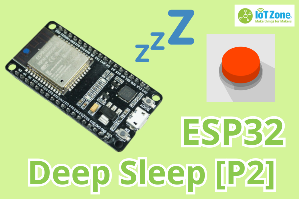 Bật chế độ ESP32 Deep Sleep và đánh thức mạch