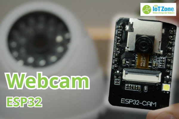 Dự án ESP32 Webcam gọi Video Call Skype / Zoom hoặc làm Camera giám sát