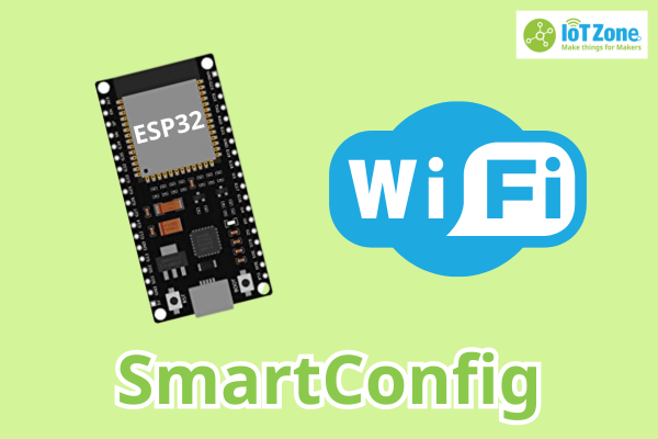 Cách sử dụng ESP32 SmartConfig với ESPTouch