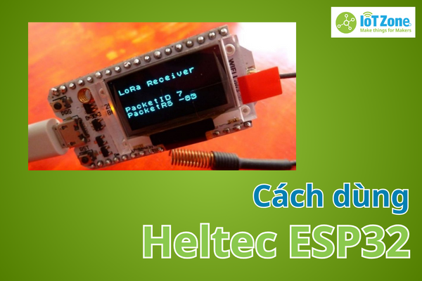 Cách dùng Heltec WiFi LoRa 32 với OLED